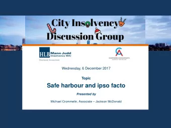 Discussion Group  Wednesday, 6 December 2017  Topic  Safe harbour and ipso facto  Presented by