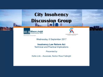 Discussion Group  Wednesday, 6 September 2017  Insolvency Law Reform Act  Technical and Practical