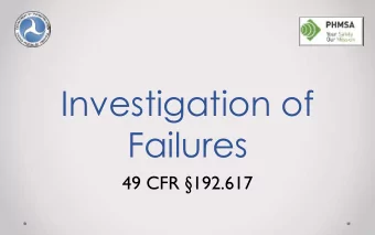 Investigation of  Failures  49 CFR 192.617 192.617  Investigation of Failures  Each operator