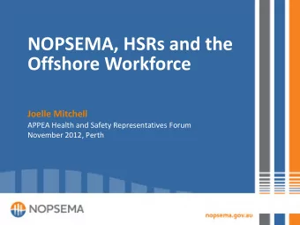 NOPSEMA, HSRs and the  Offshore Workforce  Joelle Mitchell  APPEA Health and Safety Representatives