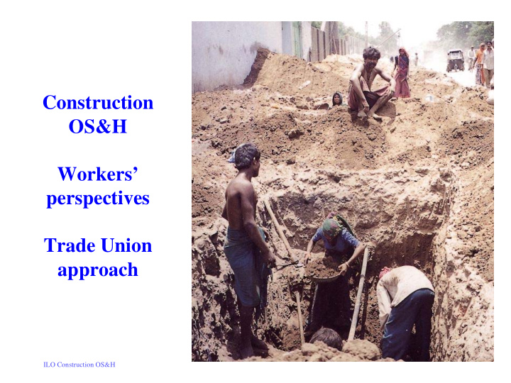 construction os h workers perspectives trade union