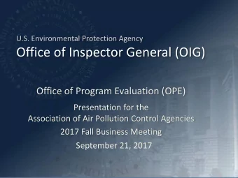 Office of Inspector General (OIG)  Office of Program Evaluation (OPE)  Presentation for the