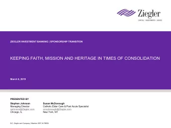 KEEPING FAITH, MISSION AND HERITAGE IN TIMES OF CONSOLIDATION  March 6, 2019  PRESENTED BY  Stephen