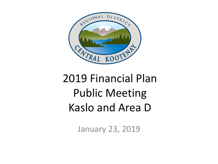 2019 financial plan public meeting kaslo and area d