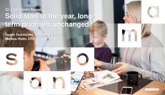 Solid start to the year, long-  term priorities unchanged  Susan Duinhoven, President &amp; CEO