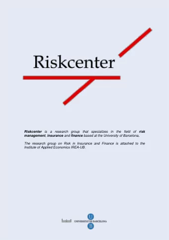 Riskcenter is a research group that specializes in the field of risk management , insurance and
