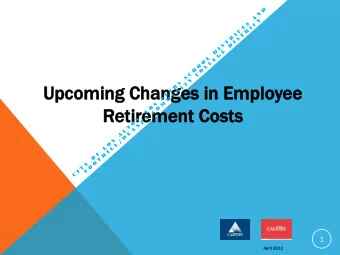Upco  Up  comin  ing  g Cha  hang  nges  es in Em  in Emplo  ployee  e  Retirem  etirement  ent Cos