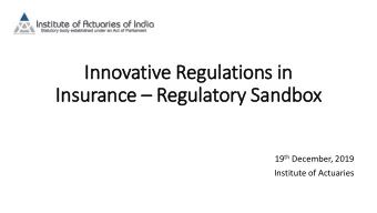 Inn  nnovative R  Reg  egulations i  in  n  Insuran  ance  Regulatory S  y Sandbox 19 th