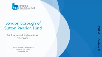 London Borough of  Sutton Pension Fund  Page 29  2019 valuation initial results and  assumptions