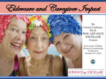 Eld  Elder  ercare  care and  and Careg  Caregiver  iver Im  Impa  pact  ct  By  Gretal Leibnitz,