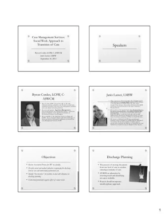 Speakers  Byron Cordes, LCSW, C-ASWCM  Janis Lasser, LMSW  September 10, 2013  Byron Cordes, LCSW