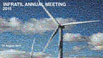INFRATIL ANNUAL MEETING  2015  21 August 2015  Infratil Annual Meeting  Agenda  Chairmans