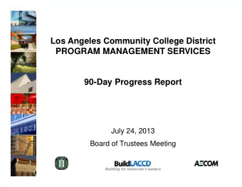 Los Angeles Community College District  PROGRAM MANAGEMENT SERVICES  90-Day Progress Report  July