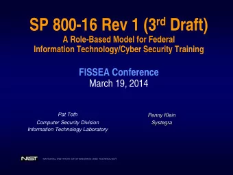 SP 800-16 Rev 1 (3 rd Draft)  A Role-Based Model for Federal  Information Technology/Cyber Security