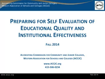 A CCREDITATION AND THE ACCJC  www.accjc.org  Fall 2014  5  Accrediting Commission for Community and