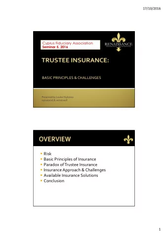 Risk  Basic Principles of Insurance  Paradox of Trustee Insurance  Insurance Approach