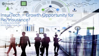 Re/Insurance?  Dr. Andreas Schertzinger IVW St. Gallen, Future.Talk 1 / 2017, May 3 rd  The buzz
