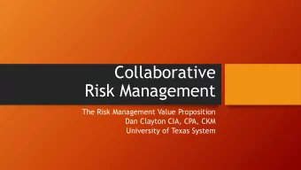 Risk Management  The Risk Management Value Proposition  Dan Clayton CIA, CPA, CKM  University of