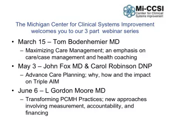 March 15  Tom Bodenhemier MD   Maximizing Care Management; an emphasis on  care/case