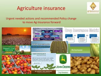 Agriculture insurance  Urgent needed actions and recommended Policy change  to move Ag-Insurance