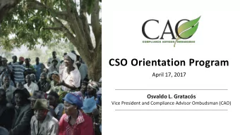 CSO Orientation Program  April 17, 2017  Osvaldo L. Gratacs  Vice President and Compliance
