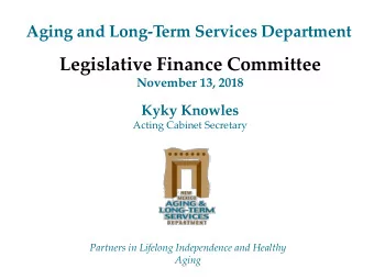 Legislative Finance Committee  November 13, 2018  Kyky Knowles  Acting Cabinet Secretary  Partners