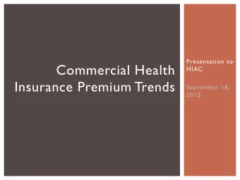 Commercial Health  HIAC  Insurance Premium Trends  September 18,  2012  2009-2011:  EARNED PREMIUMS