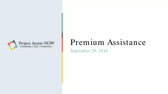 Premium Assistance  September 20, 2018  Project Access NOW &amp; Premium Assistance  Project Access