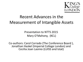 Recent Advances in the  Measurement of Intangible Assets  Presentation to NTTS 2015 Mary