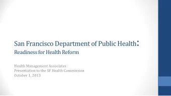 San Francisco Department of Public Health :  Readiness for Health Reform  Health Management