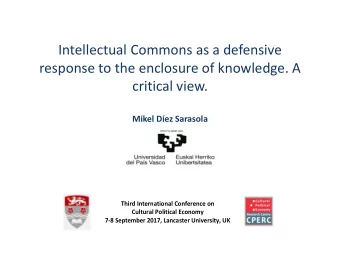 Intellectual Commons as a defensive  response to the enclosure of knowledge. A  critical view.