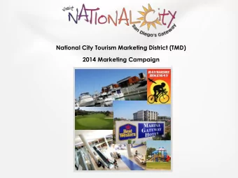 National City Tourism Marketing District (TMD)  2014 Marketing Campaign  ROI  10% growth between