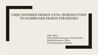 USER CENTERED DESIGN (UCD): INTRODUCTION  TO DASHBOARD DESIGN STRATEGIES  Zubin Khan  Public Health