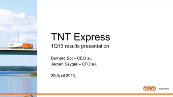 TNT Express  1Q13 results presentation  Bernard Bot   CEO a.i.  Jeroen Seyger   CFO a.i.  29