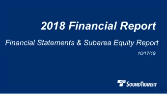 2018 Financial Report  Financial Statements &amp; Subarea Equity Report  10/17/19  Why we are here