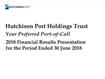 Hutchison Port Holdings Trust  Your Preferred Port-of-Call  2018 Financial Results Presentation