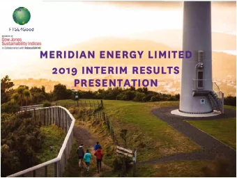 MERIDIAN ENERGY LIMITED  2019 INTERIM RESULTS  PRESENTATION  MERIDIAN ENERGY LIMITED  2019 INTERIM