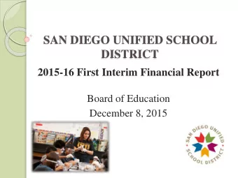 SAN DIEGO UNIFIED SCHOOL  DISTRICT  2015-16 First Interim Financial Report  Board of Education