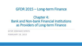 GFDR 2015  Long-term Finance  Chapter 4:  Bank and Non-bank Financial Institutions  as Providers