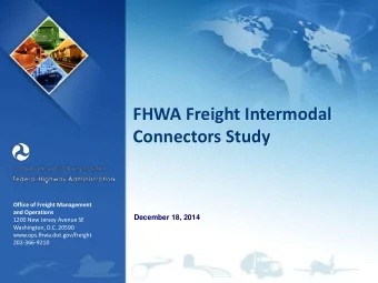 FHWA Freight Intermodal  Connectors Study  Office of Freight Management  and Operations  December