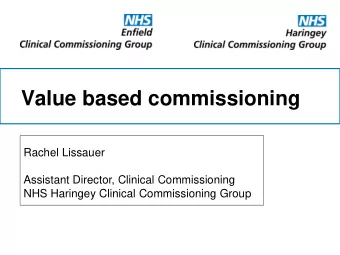 Value based commissioning  Rachel Lissauer  Assistant Director, Clinical Commissioning  NHS