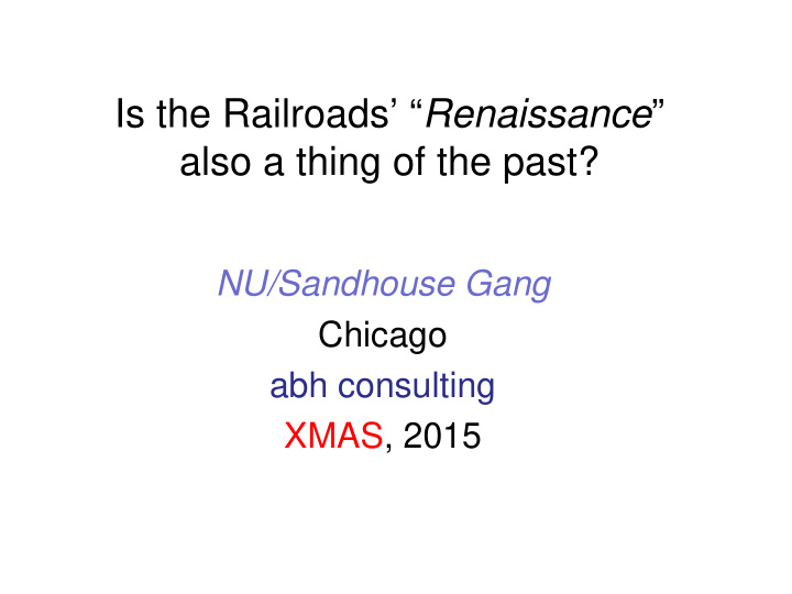 is the railroads renaissance also a thing of the past