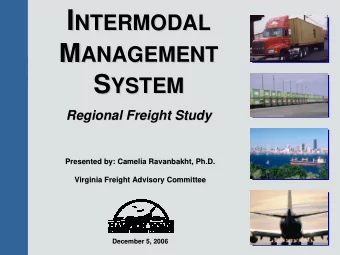 I  NTERMODAL M ANAGEMENT  M  ANAGEMENT S YSTEM  S  YSTEM  Regional Freight Study  Regional Freight