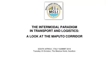 THE INTERMODAL PARADIGM  IN TRANSPORT AND LOGISTICS:  A LOOK AT THE MAPUTO CORRIDOR  SOUTH AFRICA -
