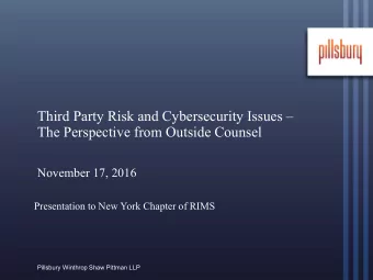 Third Party Risk and Cybersecurity Issues   The Perspective from Outside Counsel  November 17,