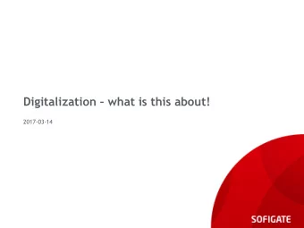 Digitalization  what is this about!  2017-03-14  Why are some companies successful in their