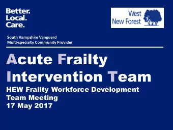 Acute Frailty  Intervention Team  HEW Frailty Workforce Development  Team Meeting  17 May 2017