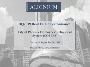 3Q2019 Real Estate Performance  City of Phoenix Employees Retirement  System (COPERS)  Data as