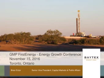 GMP FirstEnergy - Energy Growth Conference  November 15, 2016  Toronto, Ontario  Brian Ector