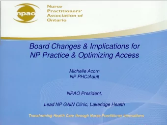 NP Practice &amp; Optimizing Access  Michelle Acorn  NP PHC/Adult  NPAO President,  Lead NP GAIN